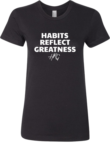 Women's Habits Reflect Greatness Tee - Black/White - HRG Collection